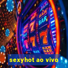 sexyhot ao vivo